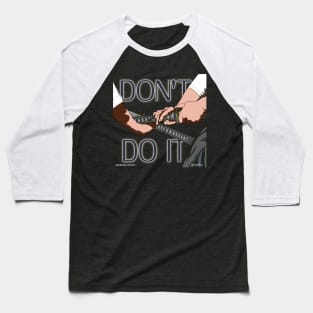 Don't do this ! Baseball T-Shirt